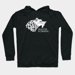 Splinter is Coming Hoodie